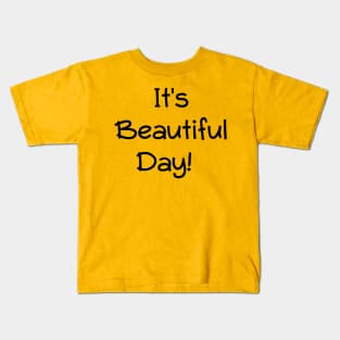 Its a beautiful day Kids T-Shirt